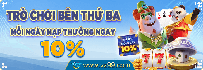 Khuyến Mãi VZ99 - Bí Quyết Tối Đa Hóa Lợi Nhuận 11 Khuyến mãi VZ99 về game thứ 3