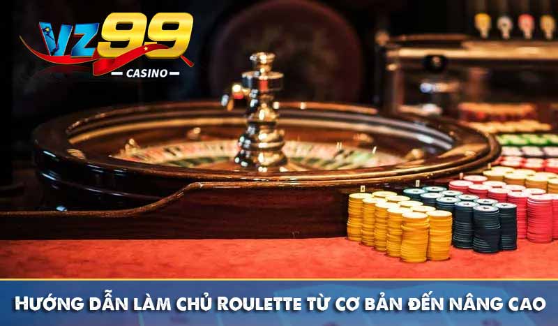 Hướng dẫn làm chủ Roulette từ cơ bản đến nâng cao 13 Hướng dẫn làm chủ Roulette từ cơ bản đến nâng cao