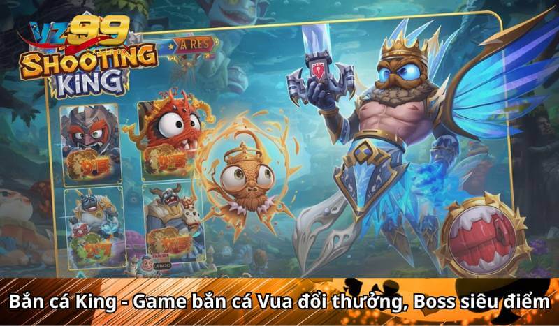 Bắn cá King - Game bắn cá Vua đổi thưởng, Boss siêu điểm