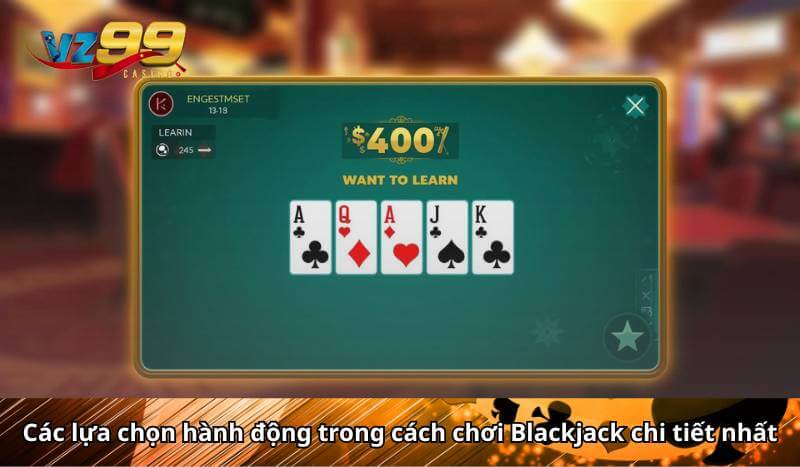 Cách chơi Blackjack tại VZ99 dễ học, đơn giản lại dễ Win 6 Các lựa chọn hành động trong cách chơi Blackjack chi tiết nhất