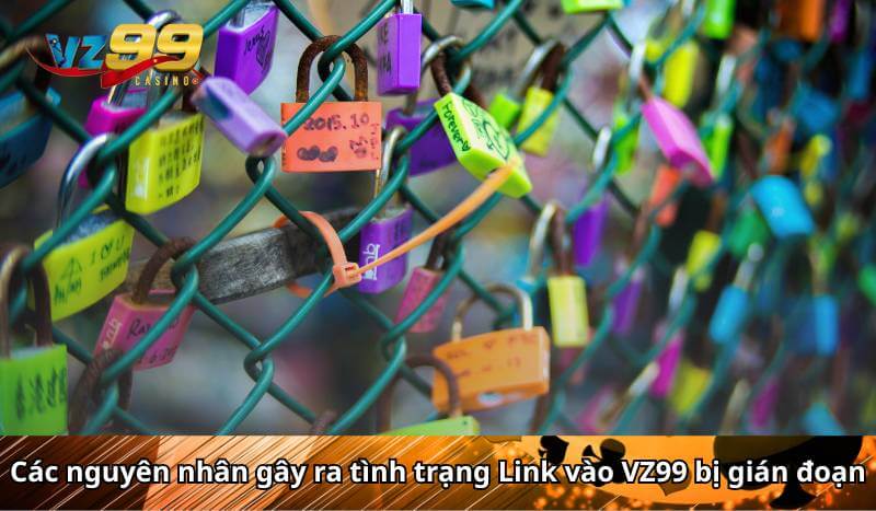 Link vào VZ99 - Hướng dẫn truy cập an toàn cho người chơi 8 Các nguyên nhân gây ra tình trạng Link vào VZ99 bị gián đoạn