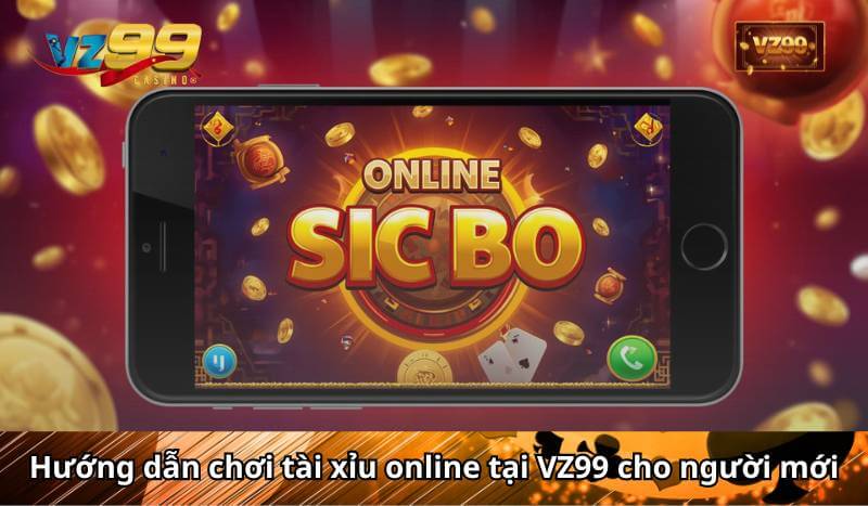Hướng dẫn chơi tài xỉu online tại VZ99 cho người mới